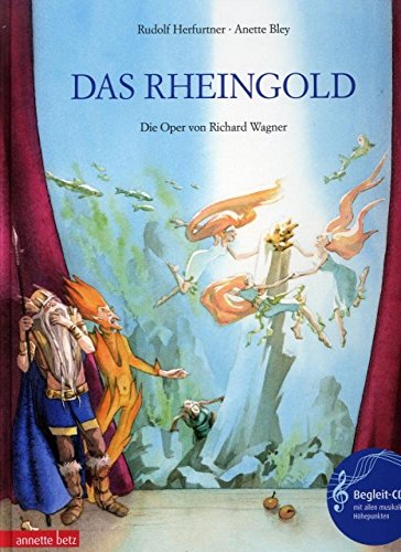 Das Rheingold: Die Oper von Richard Wagner (Das musikalische Bilderbuch mit CD und zum Streamen)